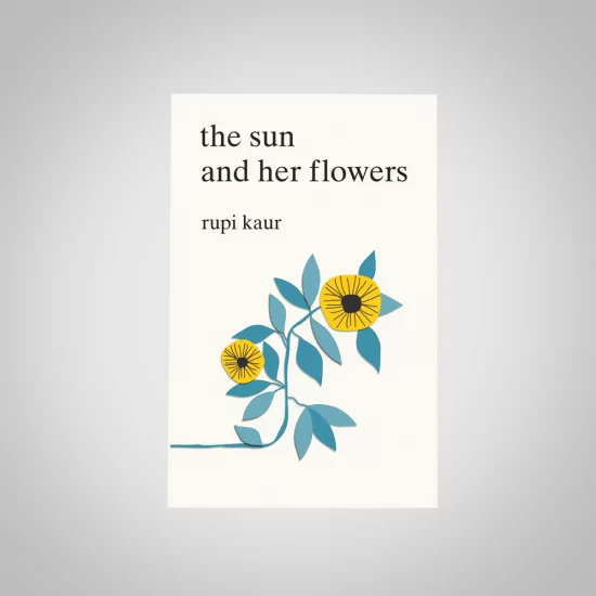 The sun and her flowers – Rupi Kaur